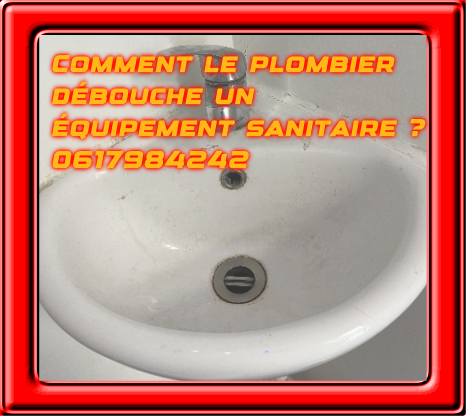 Comment le plombier débouche un équipement sanitaire ?